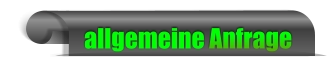 allgemeine Anfrage