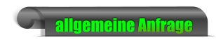 allgemeine Anfrage