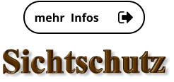 Sichtschutz mehr  Infos mehr  Infos