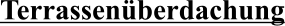 Terrassenüberdachung