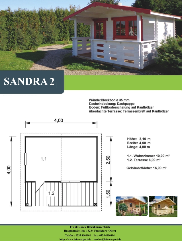 SANDRA 2 Frank Roeck Blockhausvertrieb    Hauptstraße 14a  15234 Frankfurt (Oder) Telefon : 0335 4000901    Fax: 0335 4000894            https://www.info-carport.de    service@info-carport.de